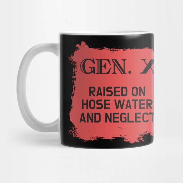 GEN X raised on hose water and neglect by Aldrvnd